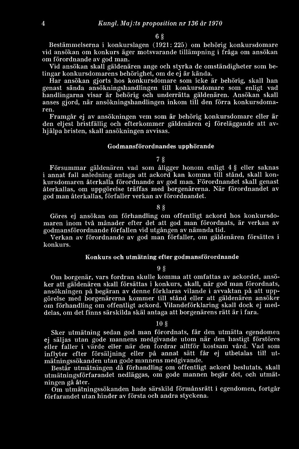 Vid ansökan skall gäldenären ange och styrka de omständigheter som betingar konkursdomarens behörighet, om de ej är kända.