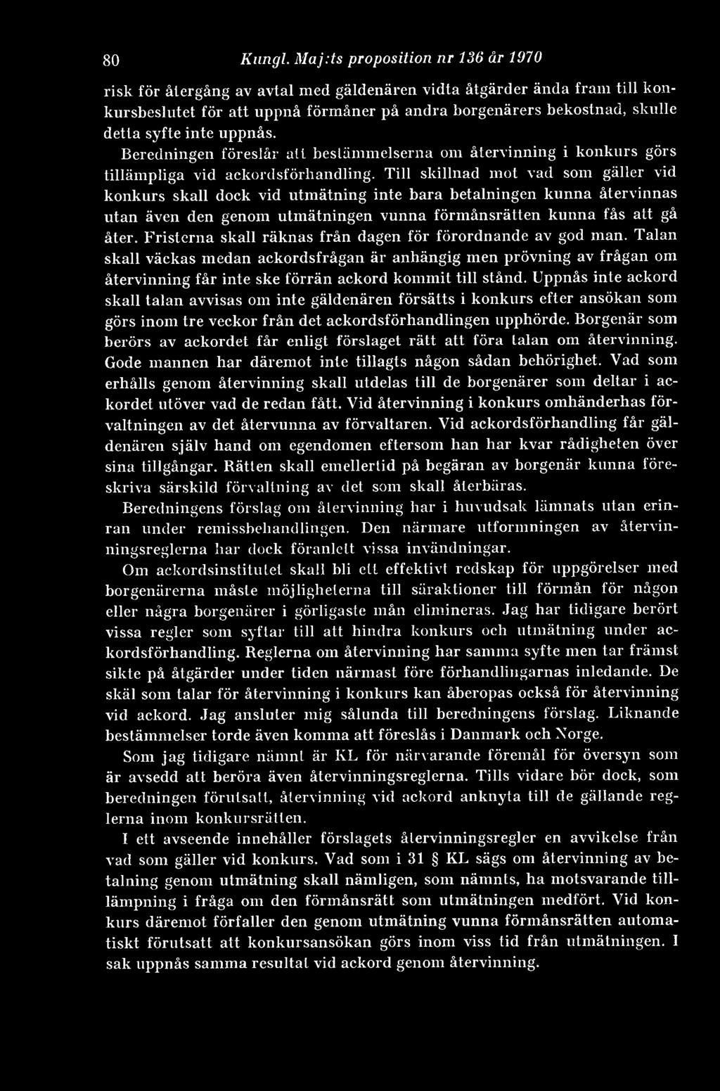 inte uppnås. Beredningen föreslår alt bestämmelserna om återvinning i konkurs görs tillämpliga vid ackordsförhandling.
