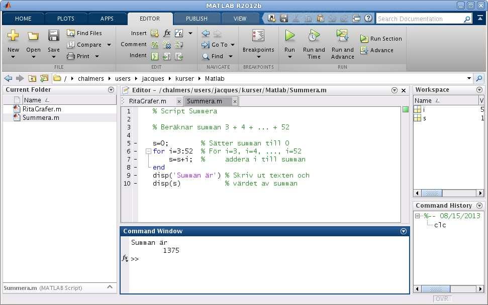 5 Lite programmering I Matlab finns repetitions- och villkorssatser som påminner om motsvarande i programspråk som C och Java.