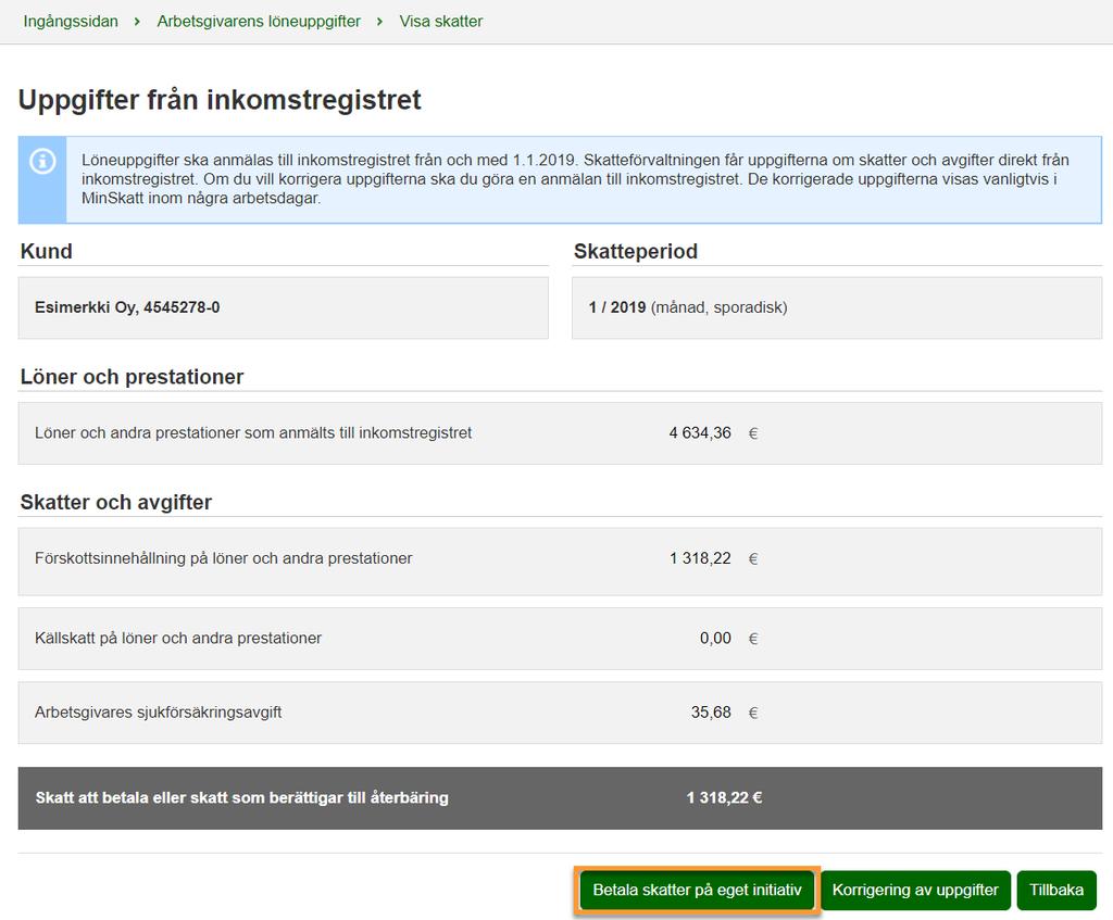 Uppgifter från inkomstregistret I MinSkatt visas följande uppgifter: Beloppet av löner och övriga prestationer Verkställd