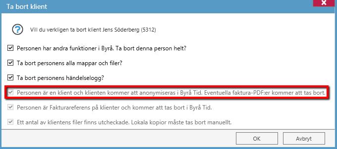 Däremot kommer klienten i Byrå Tid istället att anonymiseras i syfte att bevara beloppshistorik. Följande fält kommer att anonymiseras: Namn All adressinformation Org.