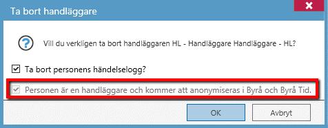 Ta bort handläggare/anonymisera För att ta bort en handläggare krävs att handläggaren är inaktiverad. Existerar några ofakturerade tider kan inte handläggaren inaktiveras.