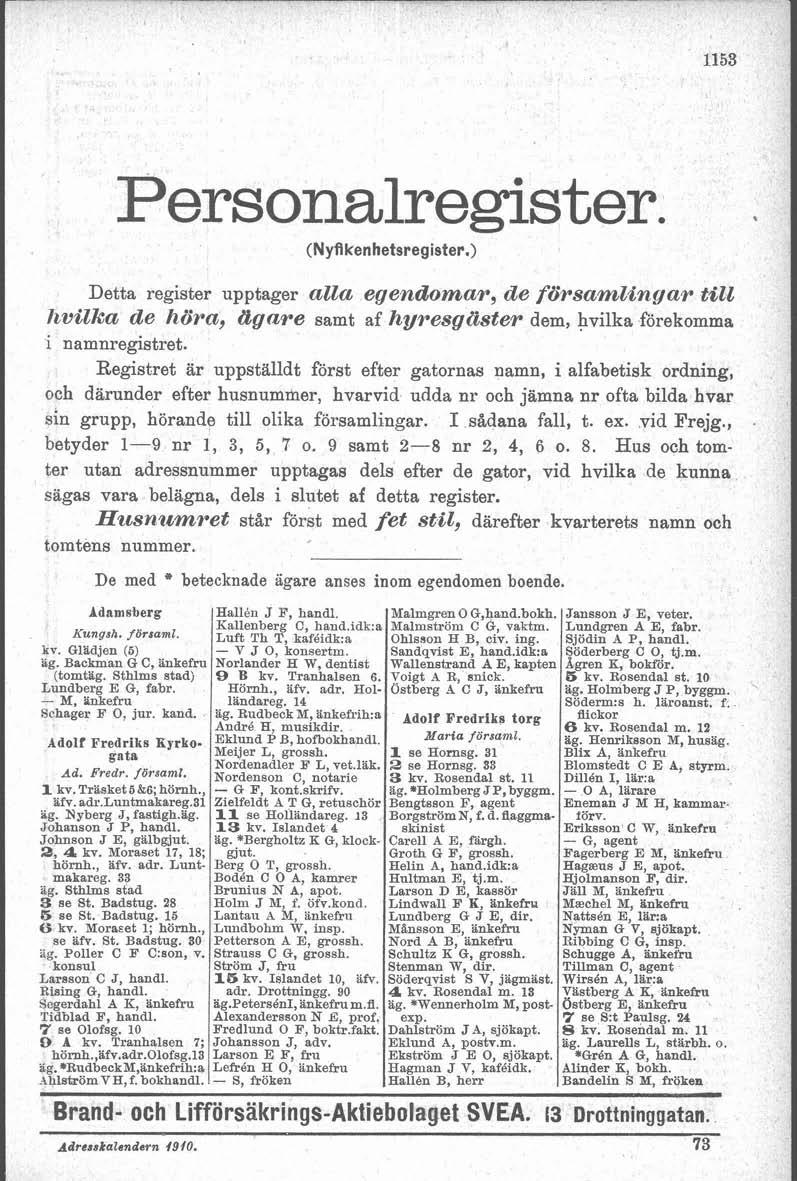 Bersonalregister. (Nyfikenhetsregister.) Detta register upptager azza egendomar, de församlin y ar tgz1 hv.iz3ca de höra, dtgare samt af hyresg4ster dem, hvilka förekomma i namnregistret.