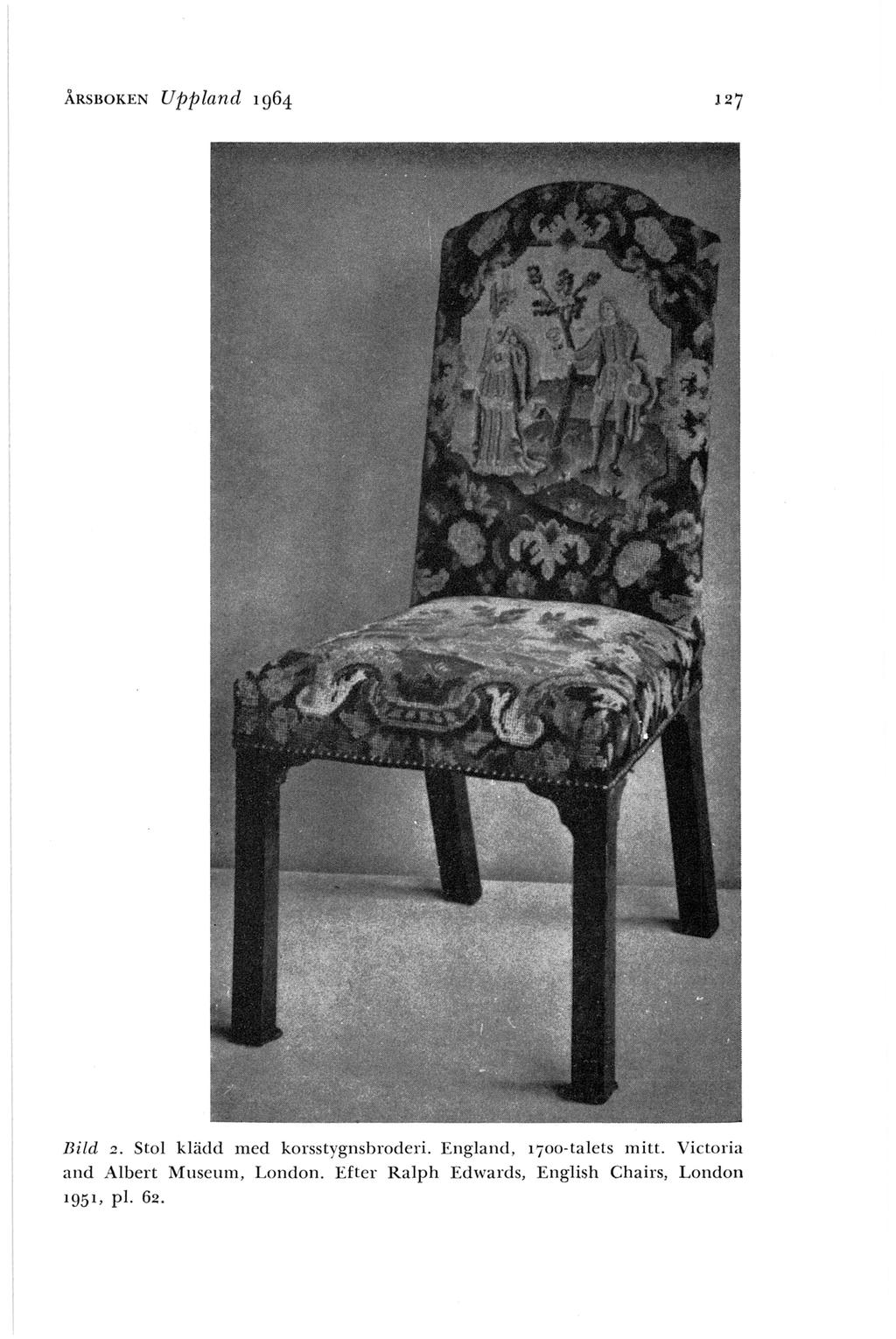 ÅRSBOKEN Uppland 1964 Bild 2. Stol k lädd m ed korsstygnsbroderi. England, i700-talets mitt.