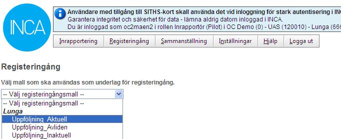 Logga in i INCA När du loggat in i INCA så går du till Registeringång Klicka på