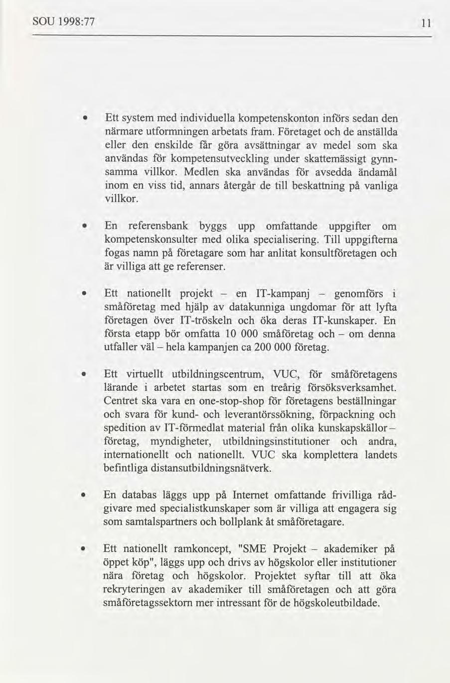 SOU 1998:77 ll Ett systern med ndvduella kompetenskonton ns sedan den nmare utformnngen arbetats fram.