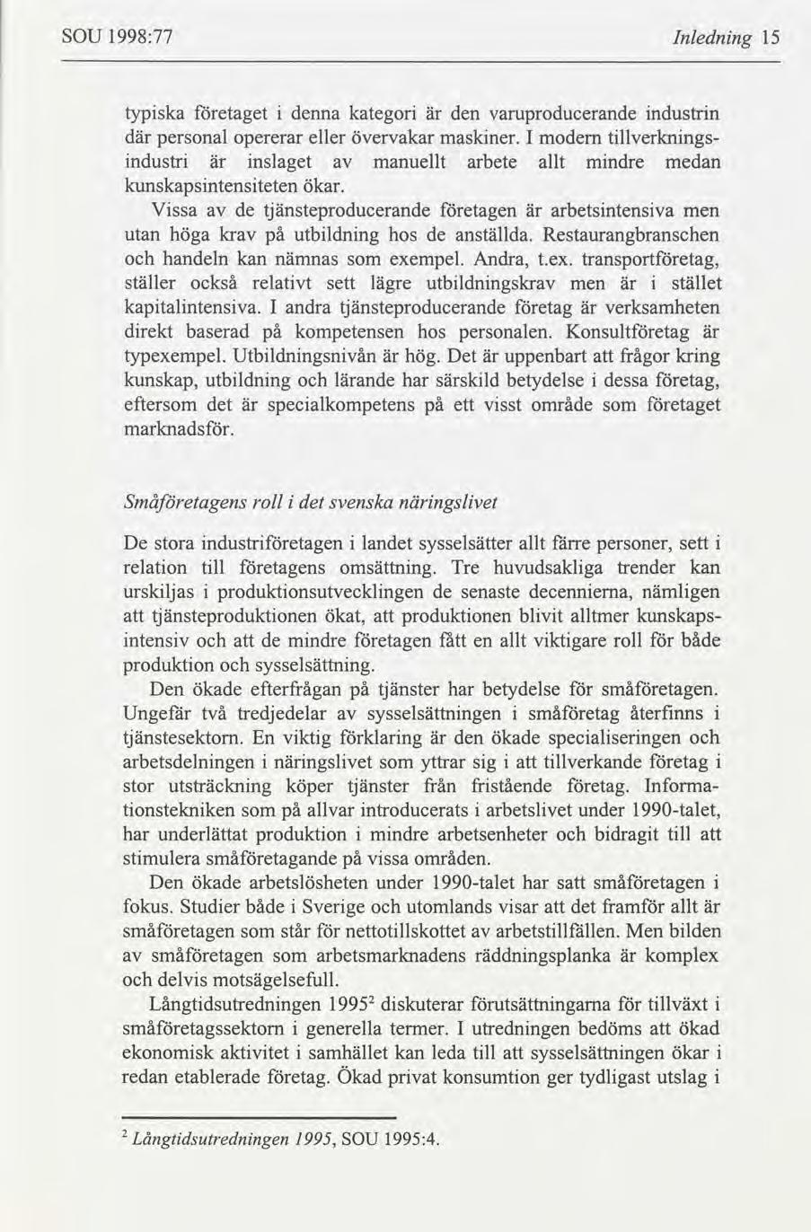 SOU 1998:77 Inlednng 15 typska etaget denna kategor den varuproducerande ndustrn d personal opererar eller övervakar maskner.