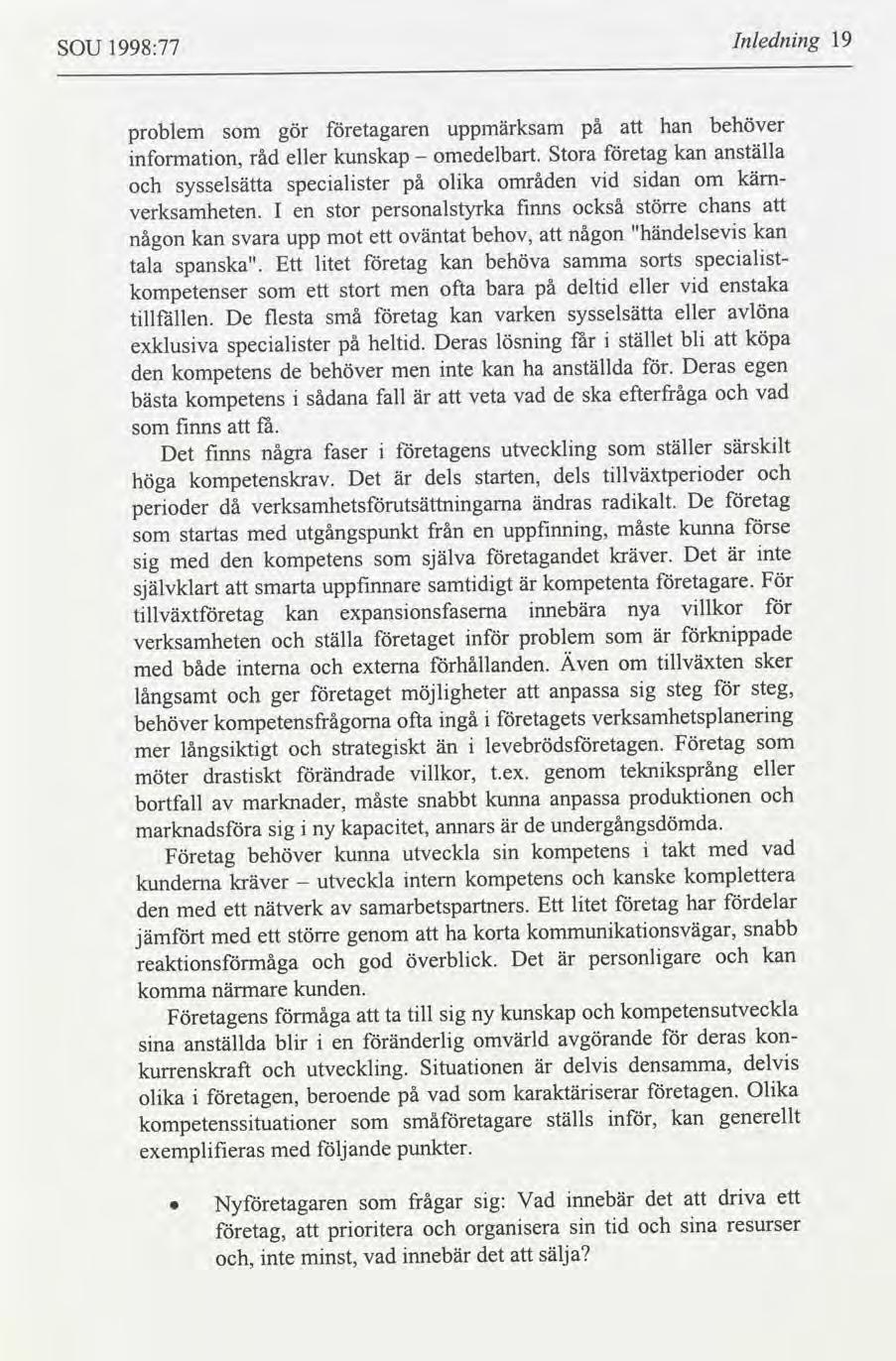 19 Inlednng 1998:77 SOU behöver han på uppmksam etagaren problem gör anställa kan etag omedelbart.