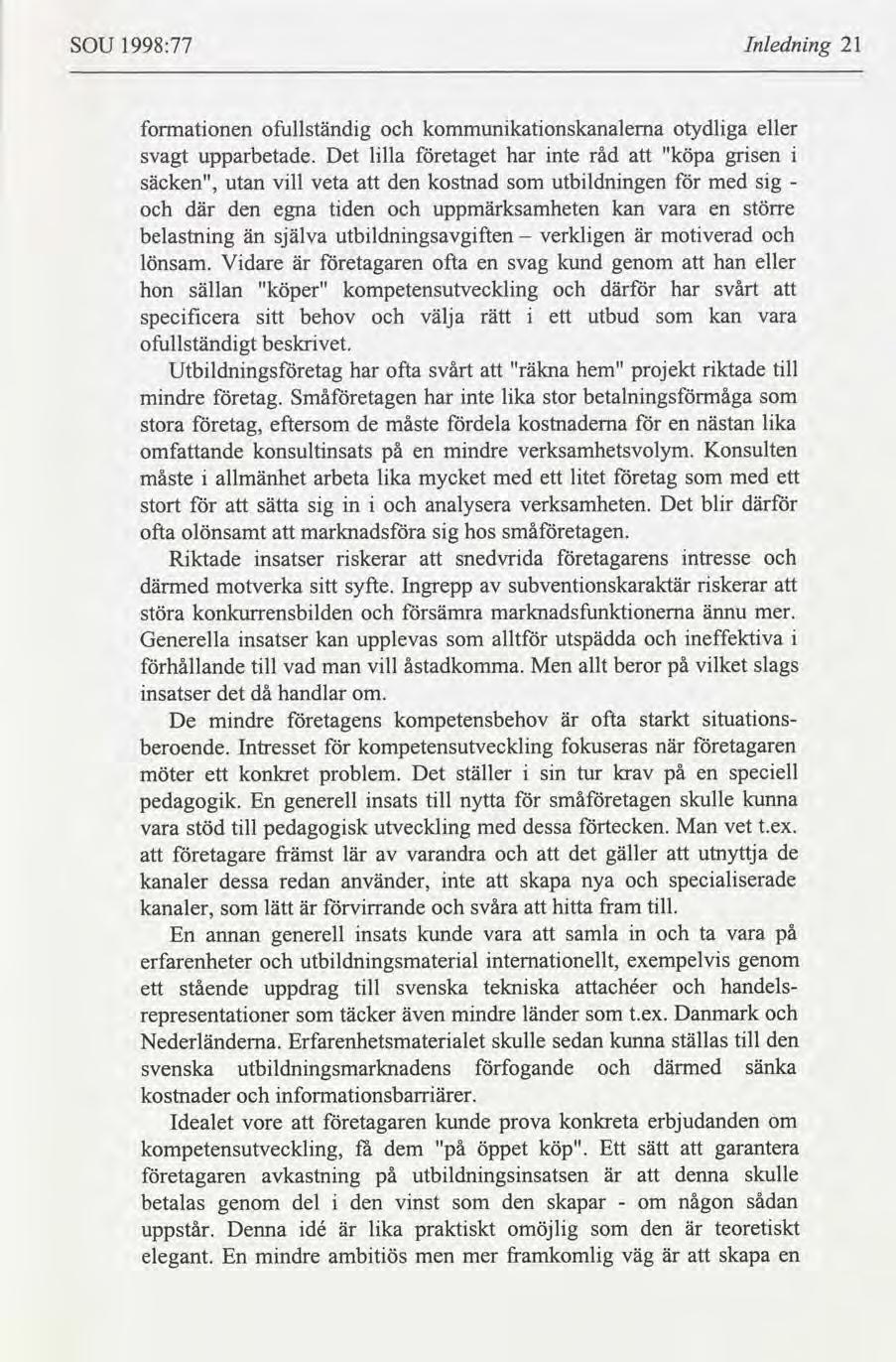SOU 1998:77 Inlednng 21 fonnatonen ofullständg kommunkatonskanalema otydlga svagt upparbetade.