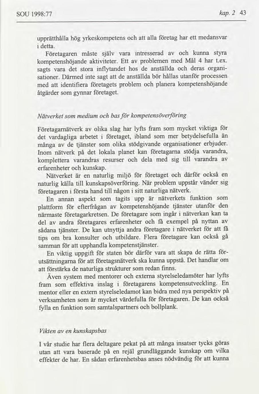 kap. 43 2 1998:77 SOU medansvar etag har alla yrkeskompetens ett upprätthålla hög detta. kunna ntresserad själv styra måste Företagaren vara Mål har med 4 problemen t.ex. aktvteter.