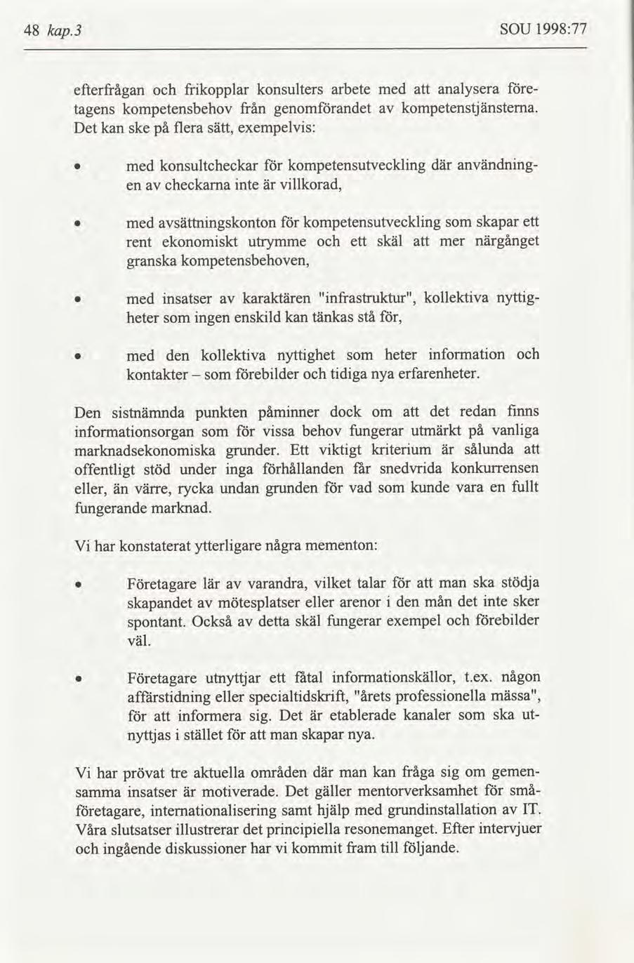 48 kap.3 SOU 1998:77 efterfrågan frkopplar konsulters arbete tagens kompetensbehov från genomandet Det kan ske på flera sätt, exempelvs: med analysera e kompetenstjänstema.