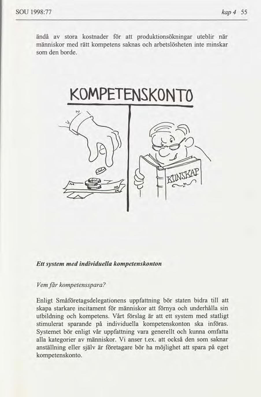 SOU 1998:77 kap4 55 ändå stora kostnader produktonsöknngar uteblr n männskor med rätt kompetens saknas arbetslösheten nte mnskar den borde. KOMPETENSKONT.