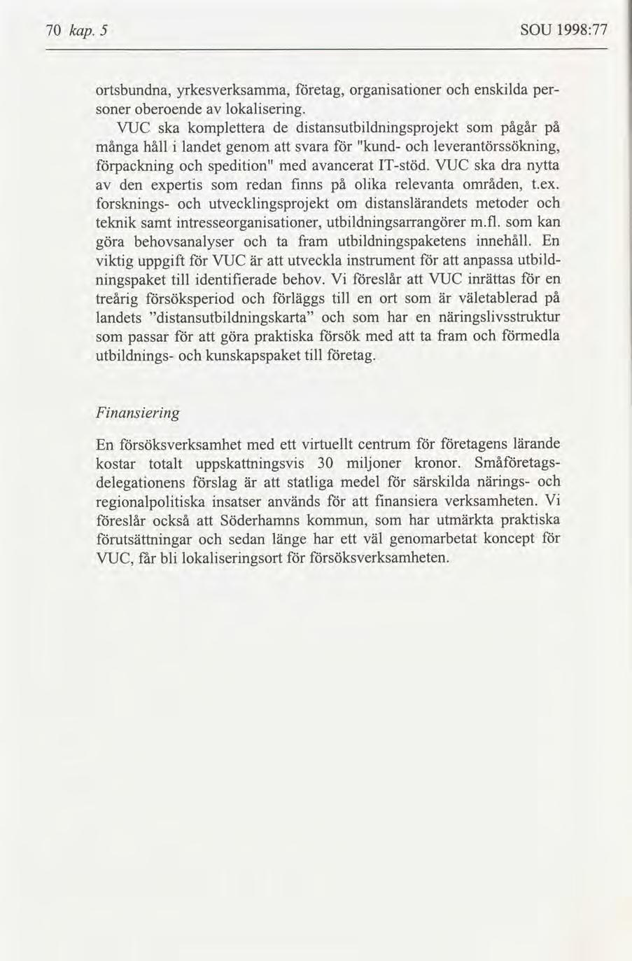 70 kap. 5 SOU 1998:77 ortsbundna, yrkesverksamma, etag, organsatoner ensklda peroberoende lokalserng.
