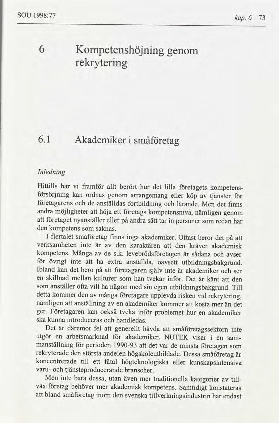 SOU 1998:77 kap. 6 73 6 Kompetenshöjnng genom rekryterng 6.