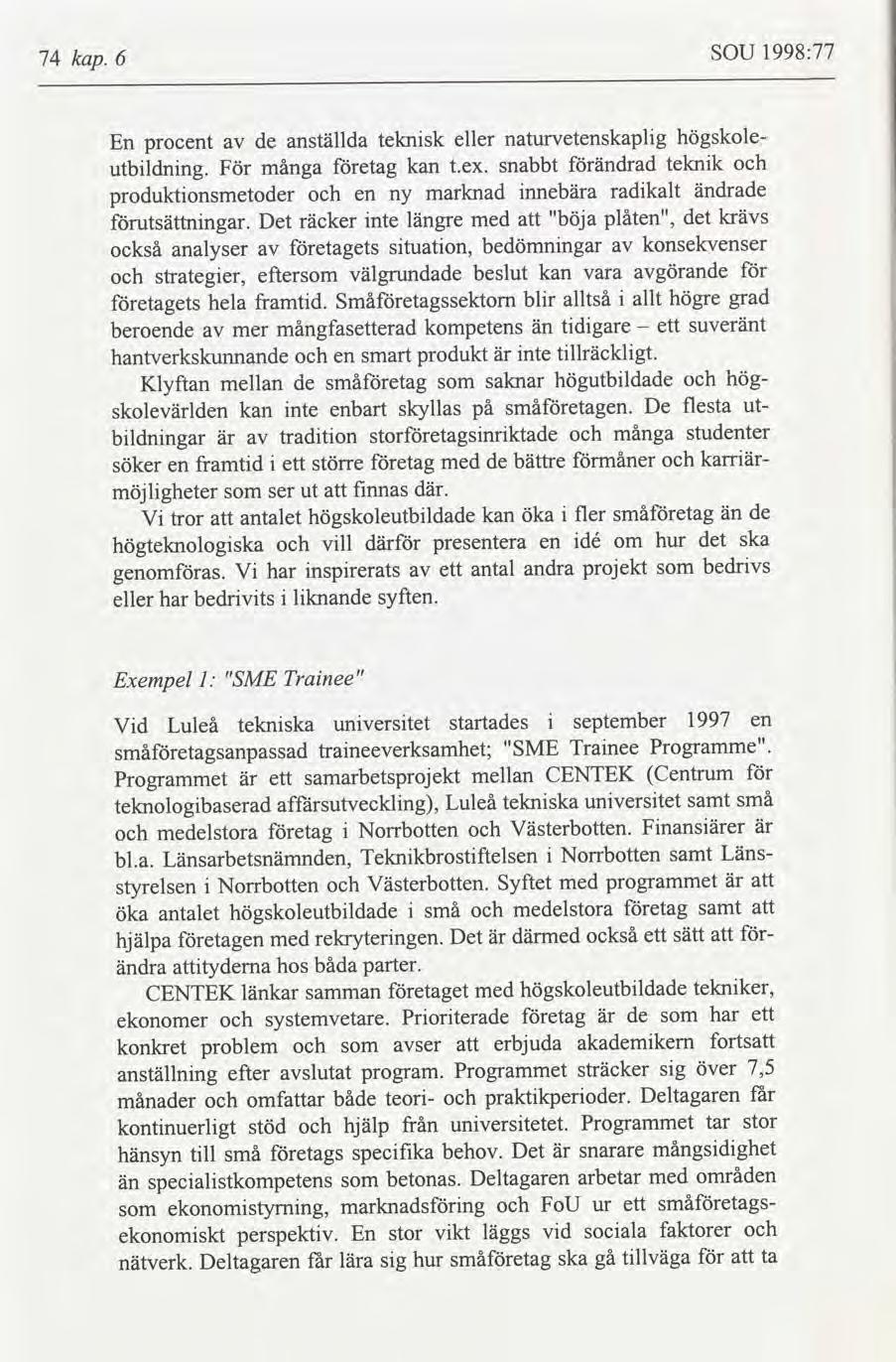 1998:77 SOU kap. 6 74 högskolenaturvetenskaplg teknsk eller anställda de En procent teknk ändrad snabbt kan etag många utbldnng. För t.ex.