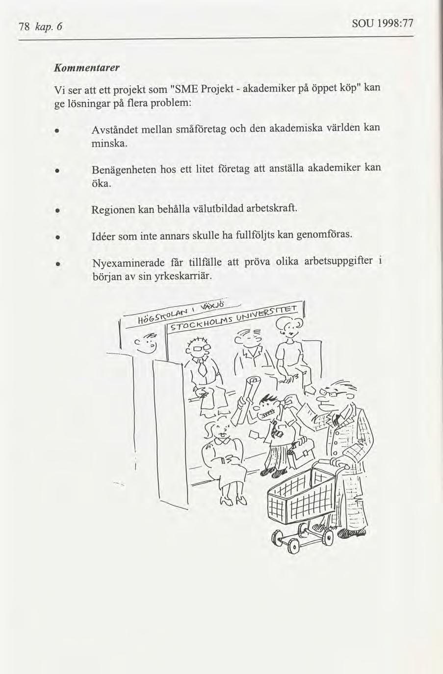 1998:77 SOU kap. 6 78 Kommentarer kan köp" på akademker Projekt öppet "SME projekt V ett ser problem: flera på lösnngar ge kan vlden akademska den småetag mellan Avståndet mnska.