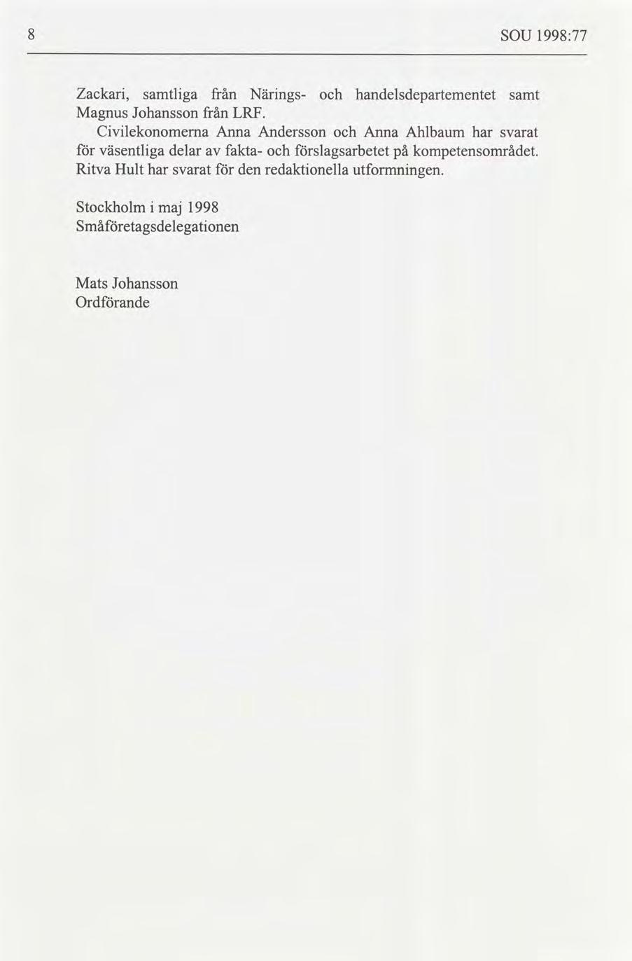 SOU 1998:77 Zackar, samtlga från Nngs handelsdepartementet samt Magnus Johansson från LRF.