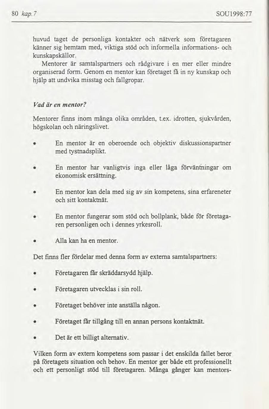 80 kap. 7 SOU l 998:77 huvud taget de personlga kontakter nätverk etagaren känner sg hemtam med, vktga stöd nformella nformatons kunskapskällor.