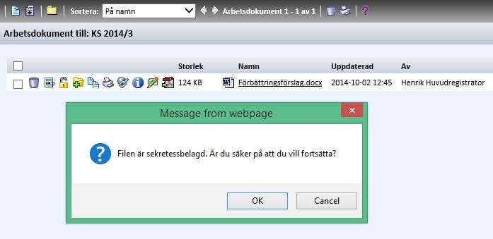 W3D3 2014 R2: PUL & Sekretess (4/4) Få varning när sekretessbelagd information är på väg att offentliggöras Sekretessbelagd fil läggs till som e-postbilaga