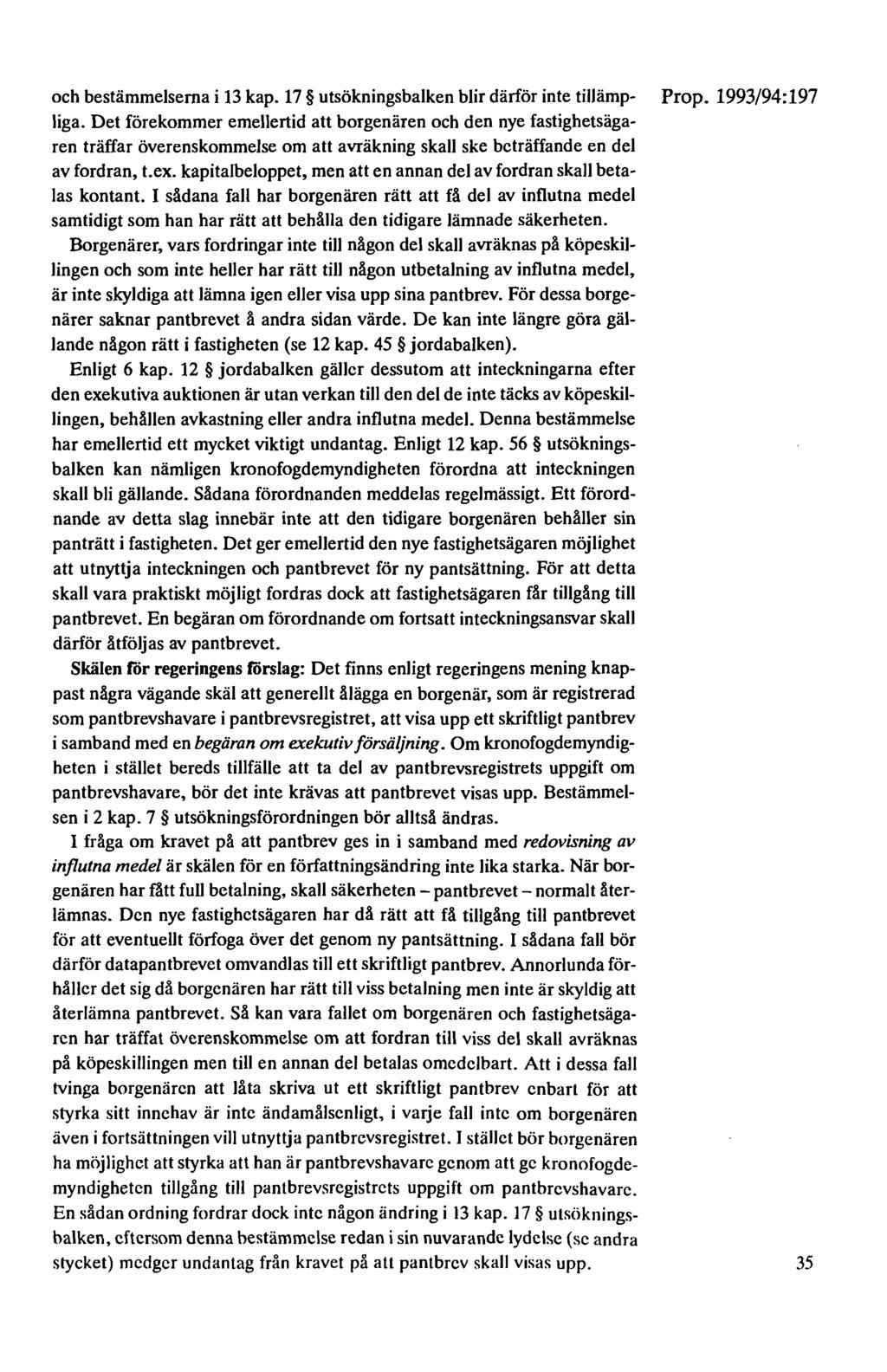 och bestämmelserna i 13 kap. 17 utsökningsbalken blir därför inte tillämp- Prop. 1993/94:197 liga.
