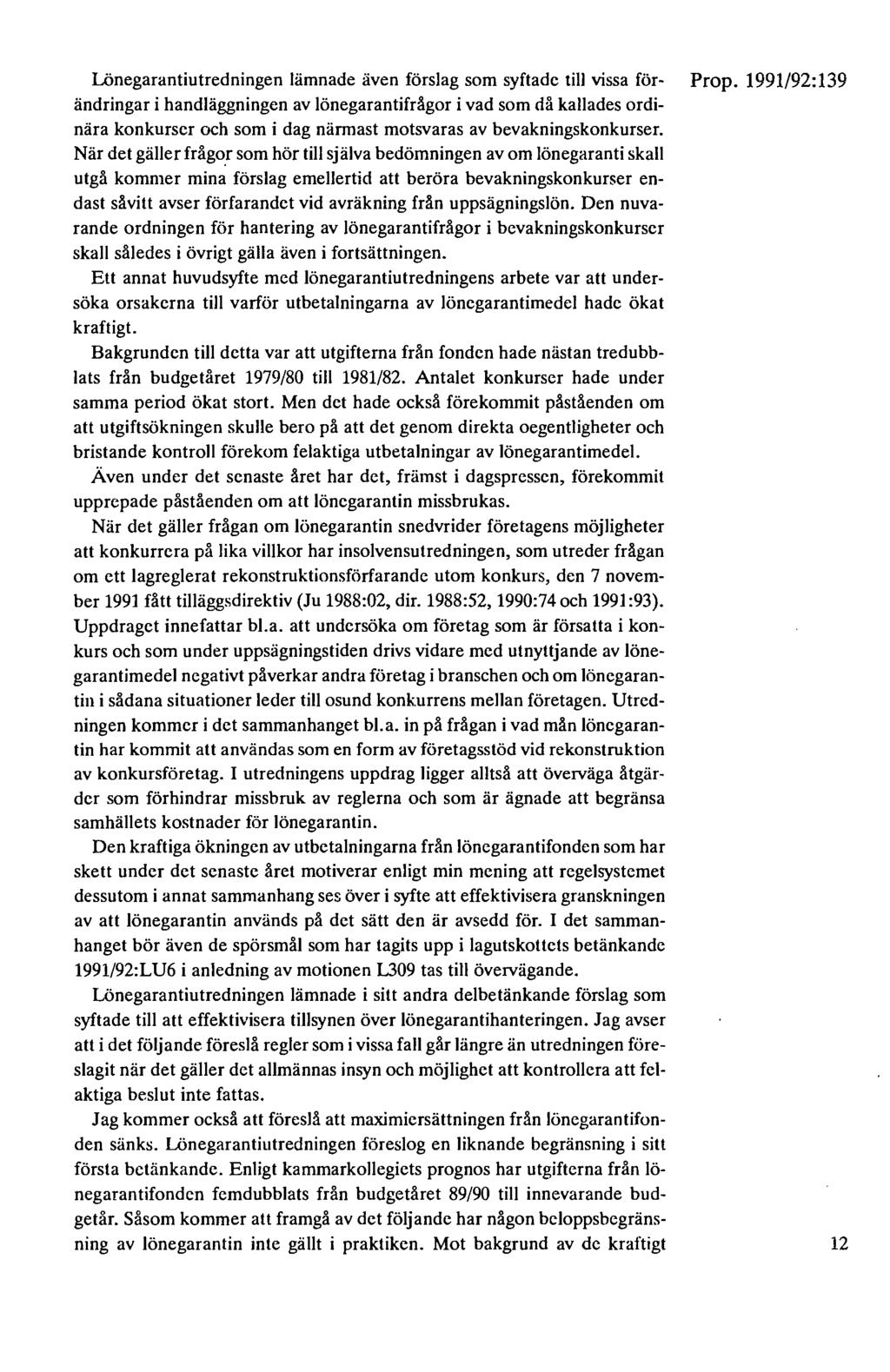 Lönegarantiutredningen lämnade även förslag som syftade till vissa för- Prop.