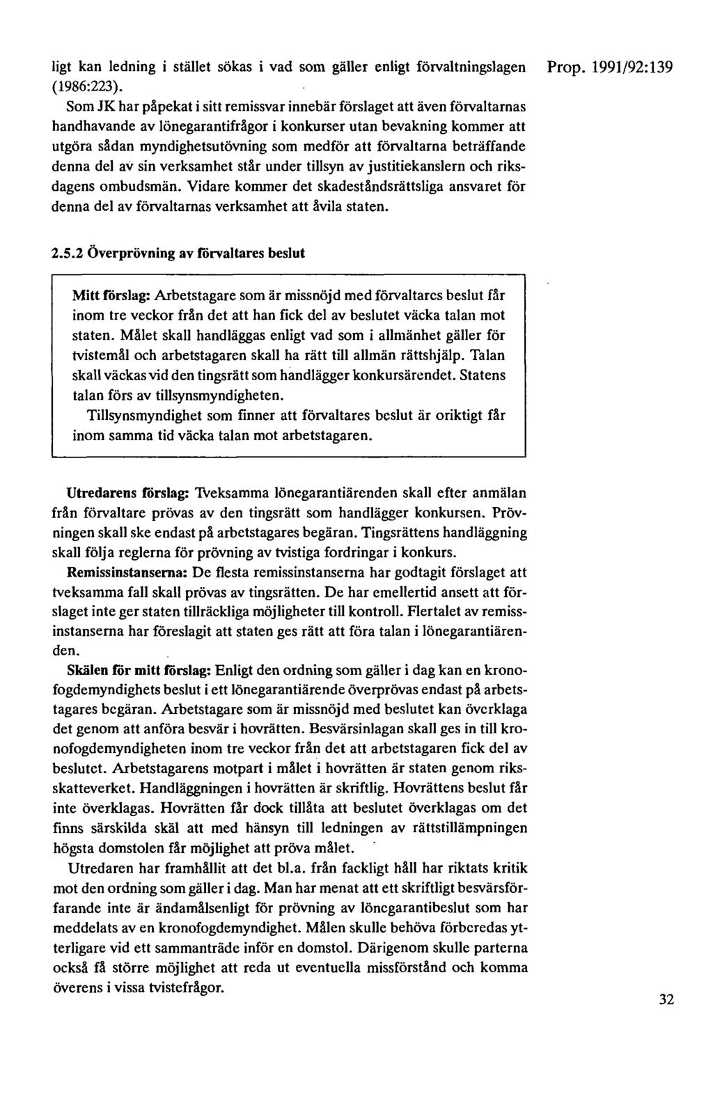 ligt kan ledning i stället sökas i vad som gäller enligt förvaltningslagen Prop. 1991/92:139 ( 1986:223).