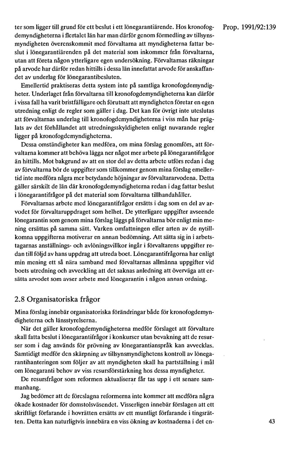 ter som ligger till grund för ett beslut i ett lönegarantiärende. Hos kronofog- Prop.