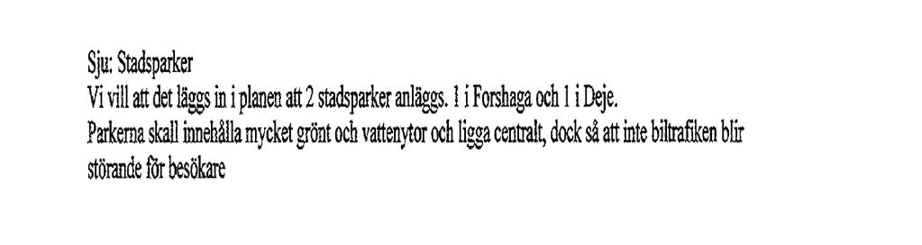 Miljöpartiet de gröna i Forshaga-Ullerud, genom M Skalstad och K Andersson Boende och bebyggelse (Kap 9, sid 26) Synpunkterna noteras.