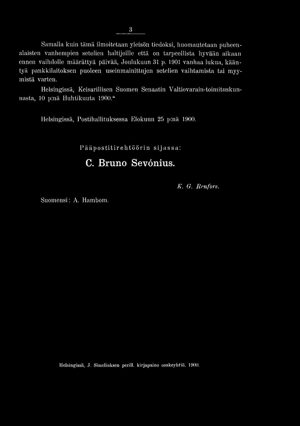 Helsingissä, Keisarillisen Suomen Senaatin Valtiovarain-toimituskunnasta, 10 p:nä Huhtikuuta 1900.