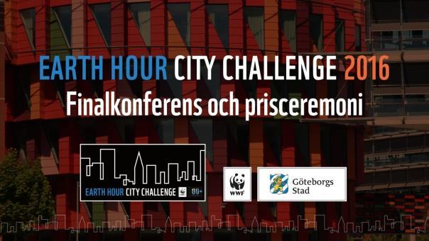 Dokumentation från Earth Hour City Challenge Finalkonferens 2016 Referat och sammanställning från