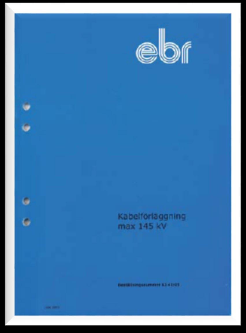 EBR KJ41:15 Omfattar konstruktioner för normala förläggningar, korsningar samt speciella förläggningar Avser förläggning av kablar med högsta driftspänning 145 KV