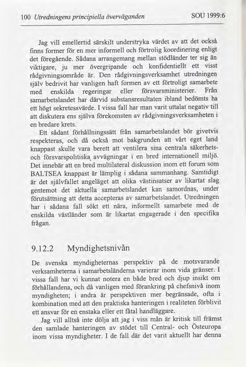 1999:6 SOU överväganden prncpella Utrednngens 100 också det värdet understryka emellertd särsklt vll Jag enlgt koordnerng trolg nformell former fnns mer en sg stödländer än mellan ter Sådana egående.