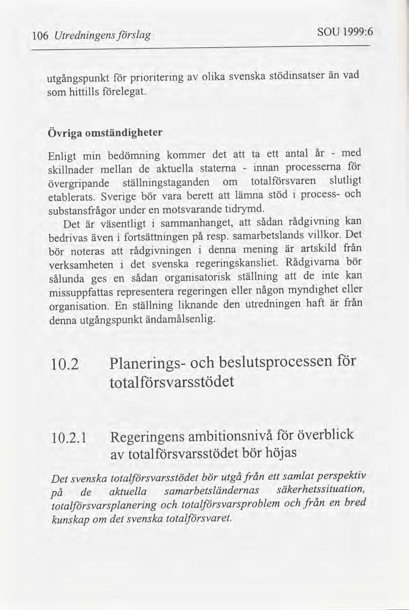 1999:6 SOU slag Utrednngens 106 vad stödnsatser än svenska olka prorterng utgångspunkt elegat.