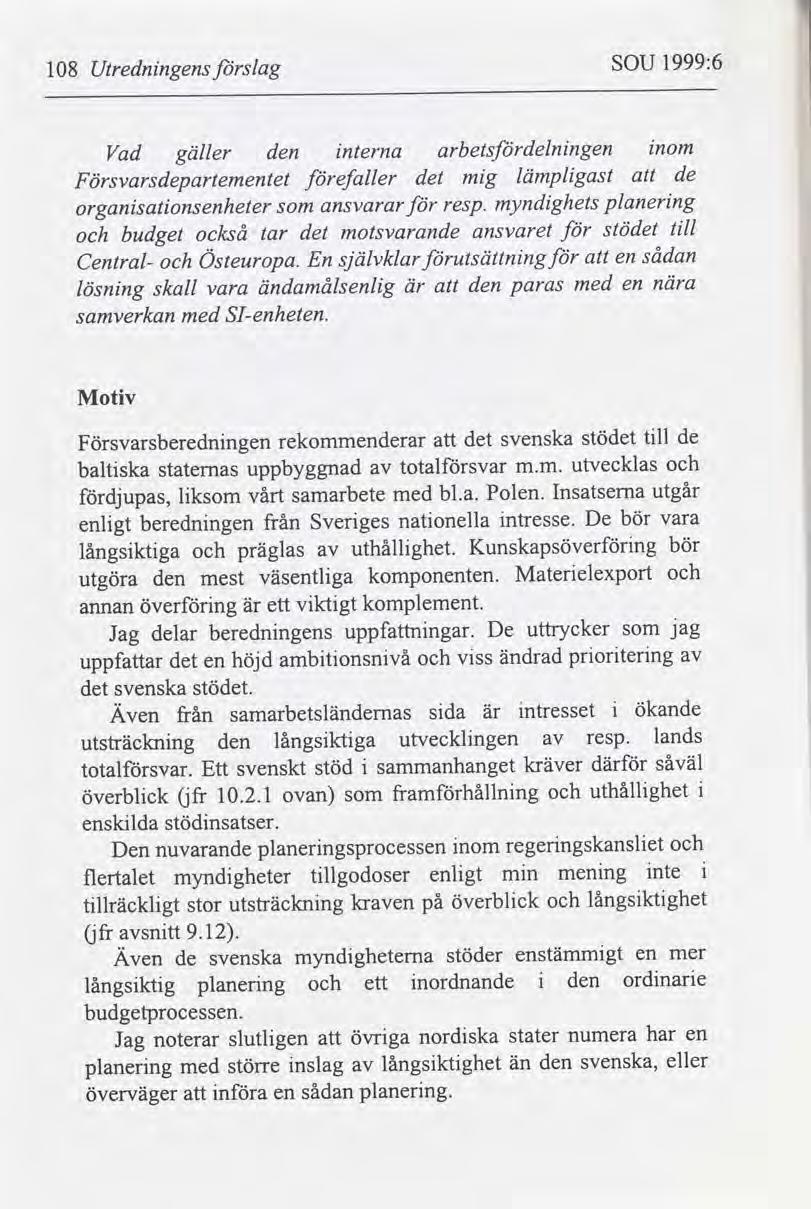 1999:6 SOU slag Utrednngens 108 arbetsdelnngen nom den nterna gäller Vad de lämplgast det efaller mg Försvarsdepartementet planerng myndghets organsatonsenheter resp.