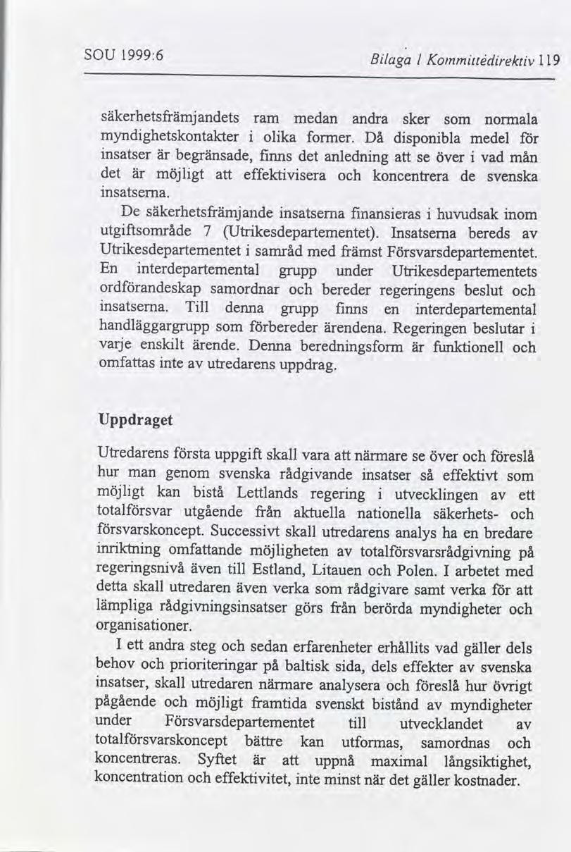 SOU 1999:6 Blaga1 Kommttédrektv 119 säkerhetsfrämjandets ram medan andra sker som normala myndghetskontakter olka former.