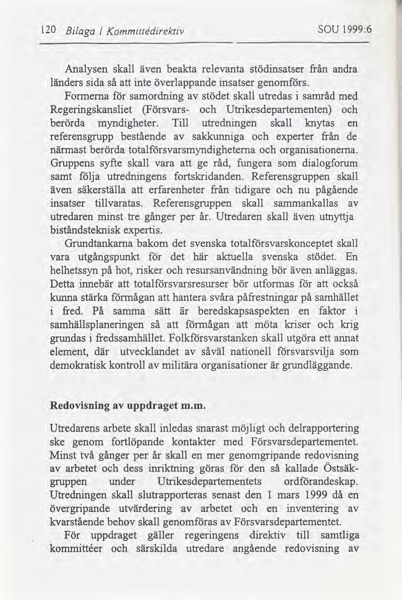 120 Blaga 1 Kommttédre/ctv SOU 1999:6 Analysen skall beakta relevanta stödnsatser från andra även länders sda så nte överlappande nsatser genoms.