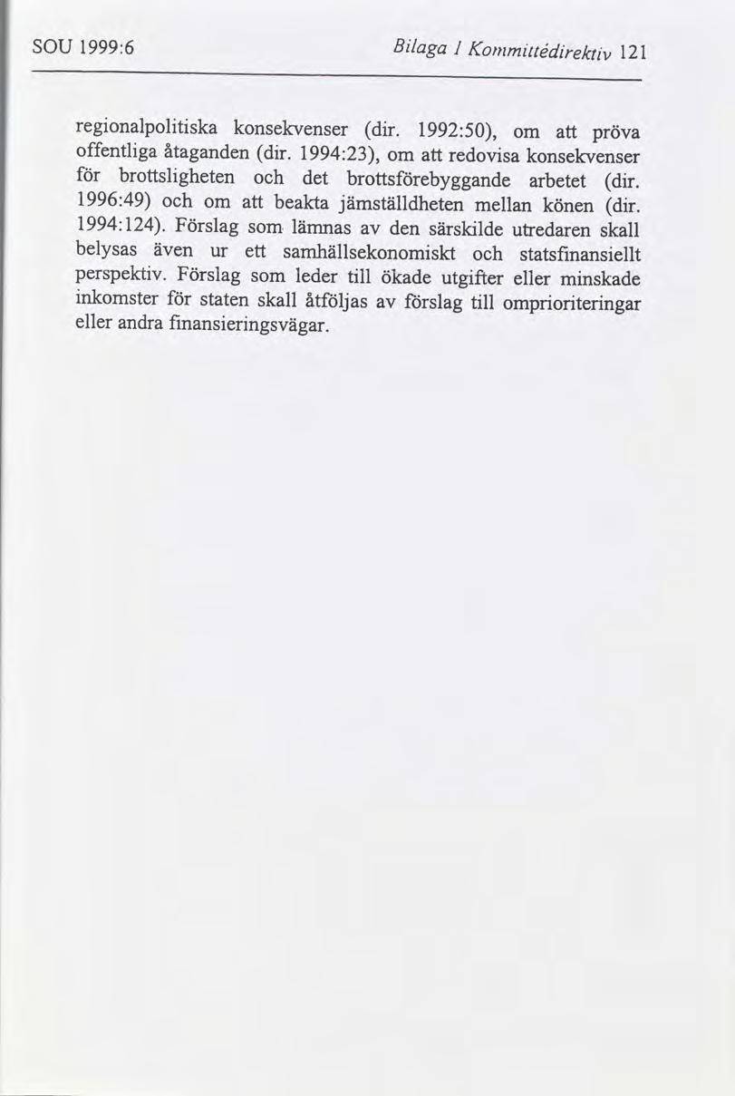 Blaga SOU 1999:6 l Kommttédrektv 121 regonalpoltska konsekvenser dr. 1992:50, om pröva offentlga åtaganden dr. 1994:23, om redovsa konsekvenser brottslgheten det brottsebyggande arbetet dr.
