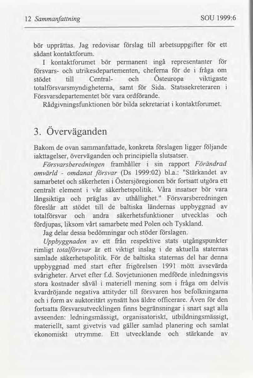 12 Sammanfnng SOU 1999:6 bör upprättas. Jag redovsar slag tll arbetsuppgfter ett sådant kontaktforum.