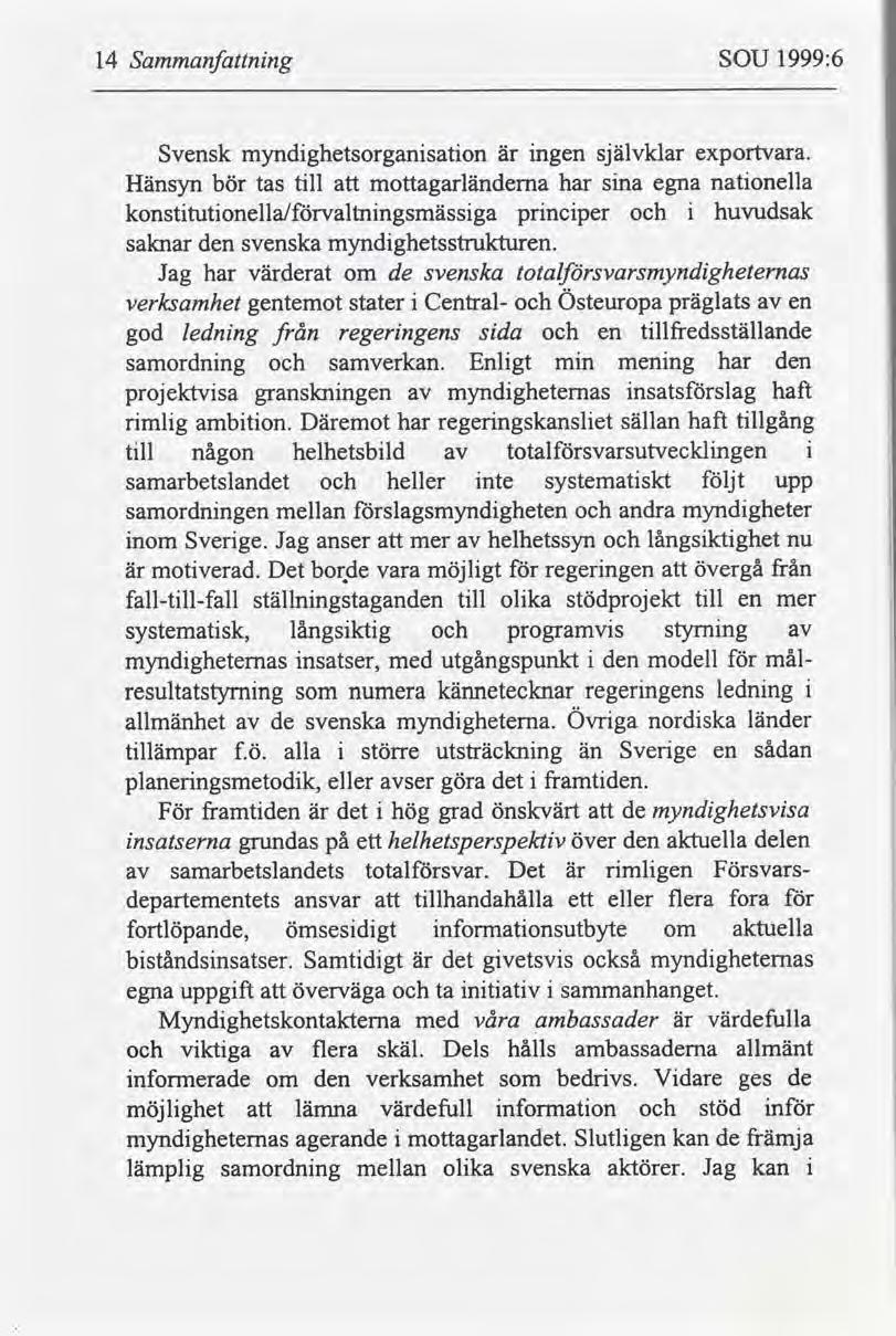 14 Sammanfnng SOU 1999:6 Svensk myndghetsorgansaton är ngen självklar exportvara.