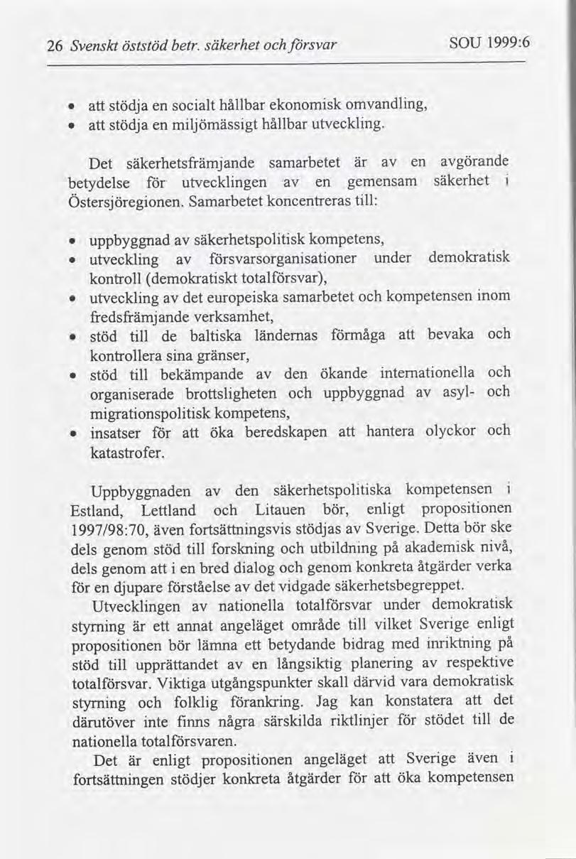 1999:6 SOU svar säkerhet öststöd betr. Svenskt 26 omvandlng, ekonomsk hållbar socalt stödja en 0 utvecklng.