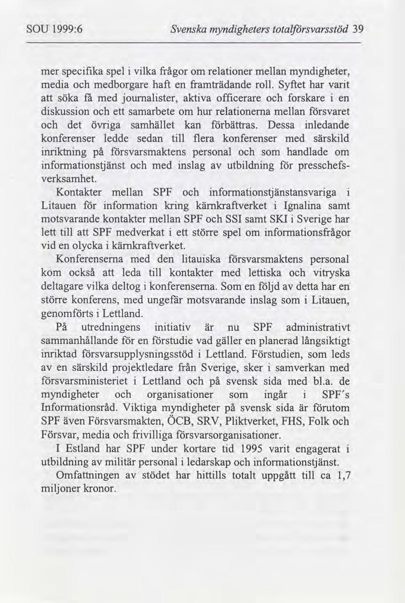 SOU 1999:6 Svenska myndgheters totalsvarsstöd 39 mer specfka spel vlka frågor om relatoner mellan myndgheter, meda medborgare haft en framträdande roll.