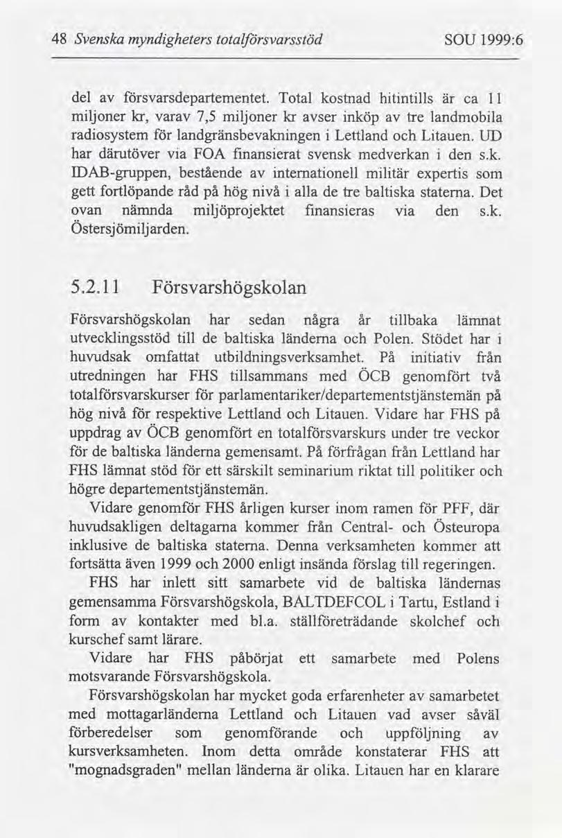 48 Svenska myndgheters totalsvarsstöd SOU 1999:6 del svarsdepartementet.