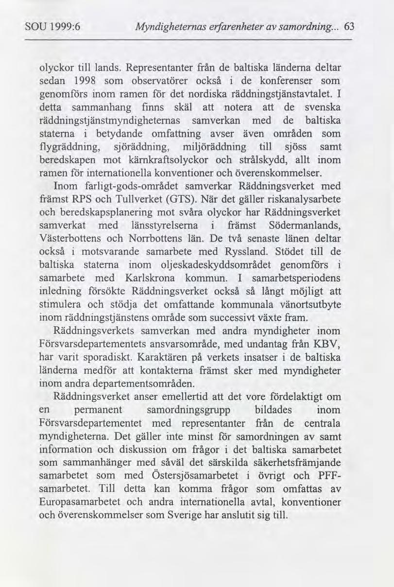 SOU 1999:6 Myndgheternas erfarenheter samordnng... 63 olyckor tll lands.