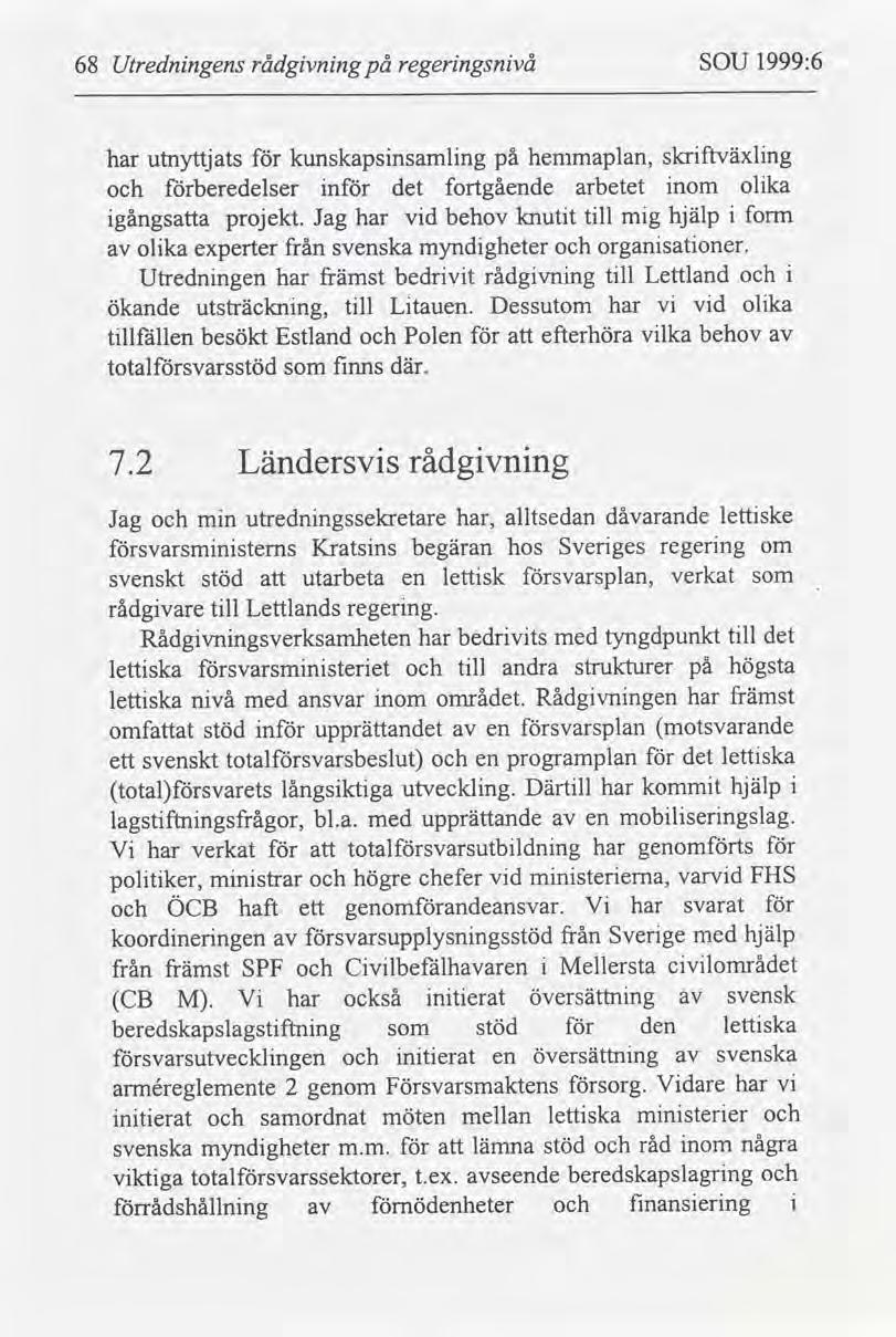 1999:6 SOU regerngsnvå rådgvnng på Utrednngens 68 slqftväxlng hemmaplan, kunskapsnsamlng på har utnyttjats olka arbetet nom fortgående n det beredelser form hjälp mg knutt tll vd behov har projekt.