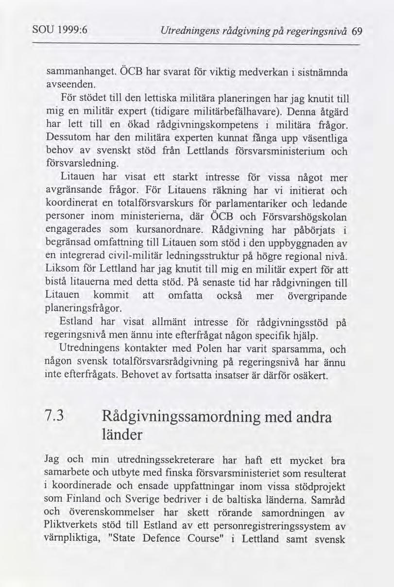 SOU 1999:6 Utrednngens rådgvnng på regerngsnvå 69 sammanhanget. ÖCB har svarat vktg medverkan sstnämnda seenden.