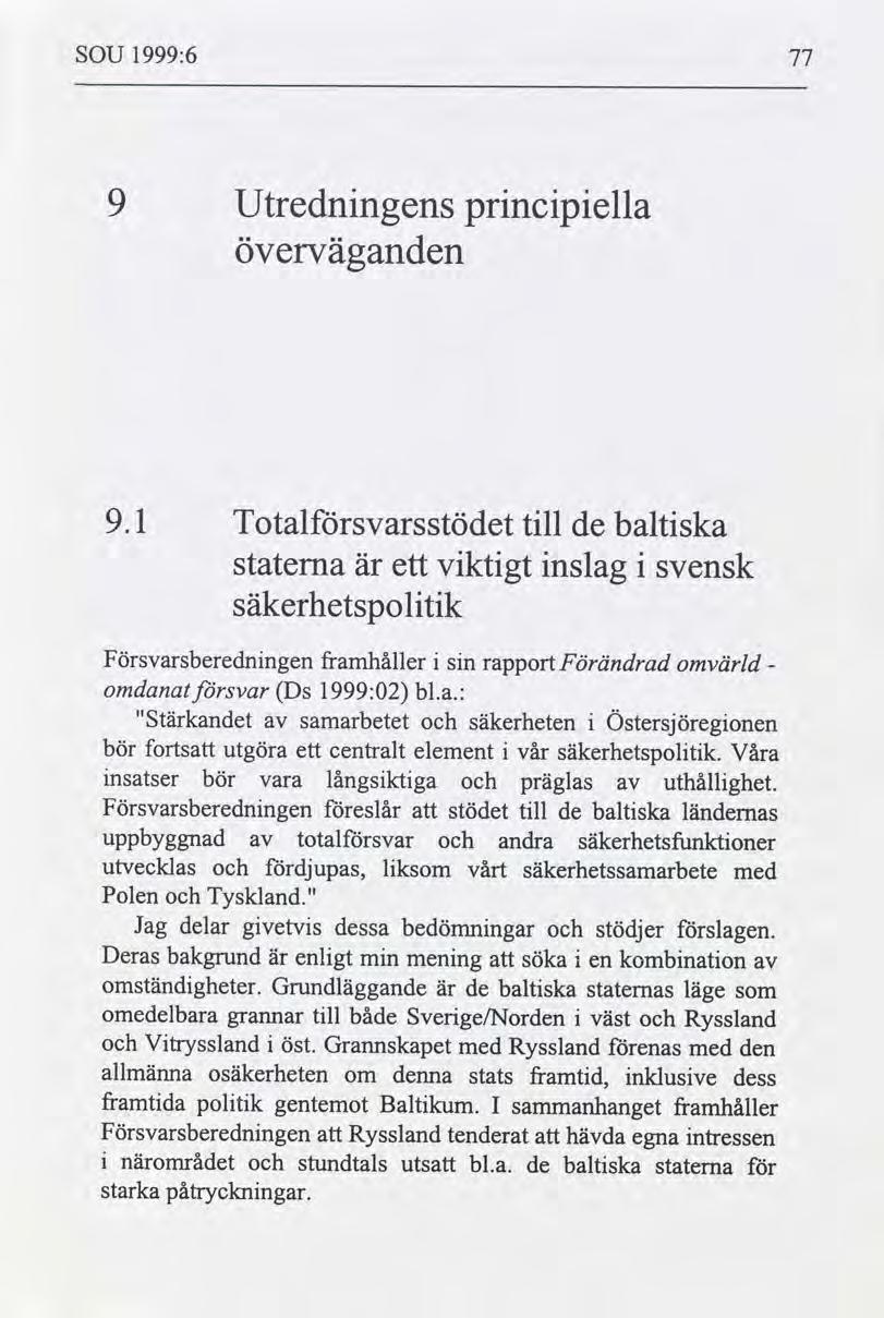 SOU 1999:6 77 Utrednngens överväganden prncpella 9.