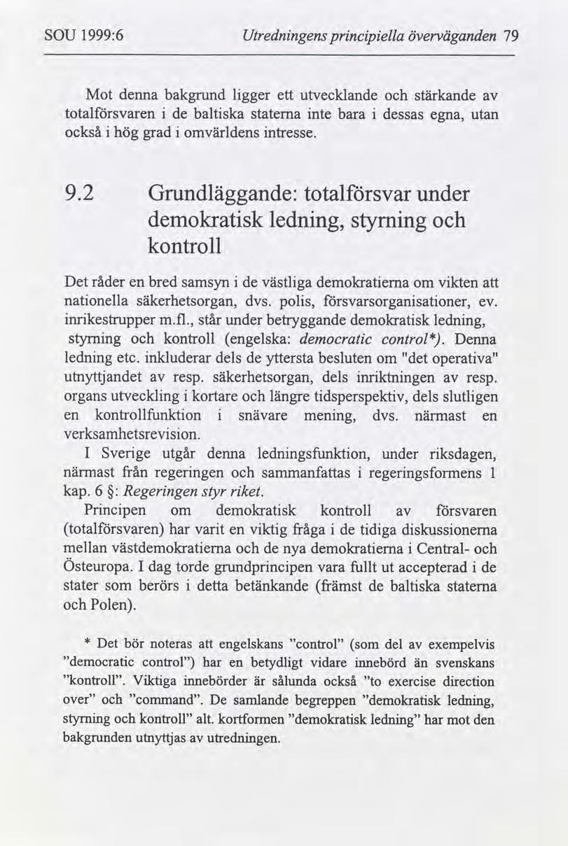 SOU 1999:6 Utrednngens prncpella överväganden 79 Mot denna bakgrund lgger ett utvecklande stärkande totalsvaren de baltska staterna nte bara dessas också hög grad omvärldens ntresse. egna, utan 9.