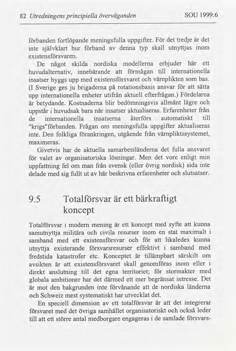 82 Utrednngens prncpella överväganden SOU 1999:6 banden fortlöpande menngsfulla uppgfter. För det tredje är det nte självklart hur band denna typ skall utnyttjas nom exstenssvaren.