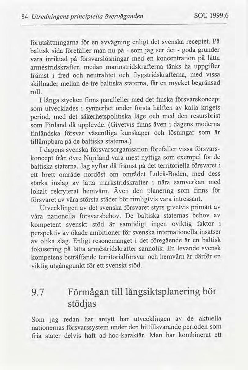 84 Utrednngens prncpella överväganden SOU 1999:6 utsättnngarna en vägnng enlgt det svenska receptet.