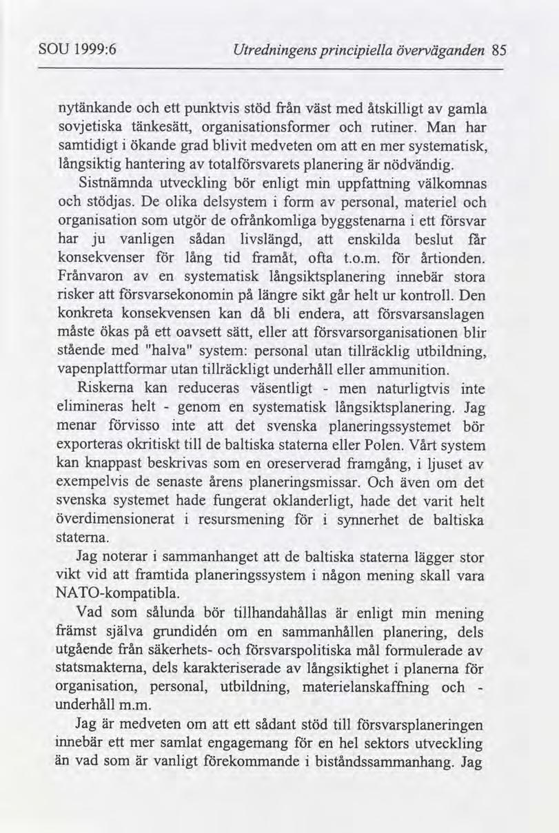 SOU 1999:6 Utrednngens prncpella överväganden 85 nytänkande punktvs stöd från med åtskllgt gamla ett väst sovjetska tänkesätt, organsatonsforrner rutner.